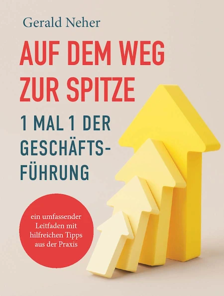 Buchcover: Auf dem Weg zur Spitze – Das 1x1 der Geschäftsführung von Gerald Neher
